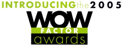 Introducing the 2005 WOW Factor Awards